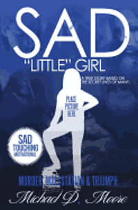 bokomslag Sad 'Little' Girl: A True Story Based On The Secret Lives Of Many