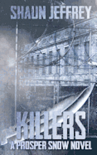 Shaun Jeffrey - Killers: (A Prosper Snow novel), Häftad