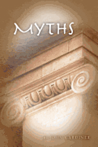 John Gardiner - Myths, Häftad. Tillgänglighet: Lägg i varukorg