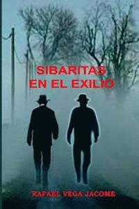 bokomslag Sibaritas en el exiliio: La revolucion, Fidel Castro y el exilio