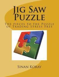 bokomslag Jig Saw Puzzle: The pieces to the puzzle of Trading Stress Free