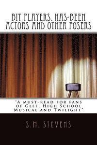 bokomslag Bit Players, Has-Been Actors and Other Posers: A must-read for fans of Glee, High School Musical and Twilight