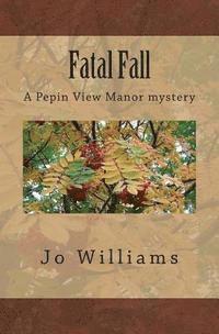 bokomslag Fatal Fall: A Pepin View Manor Mystery