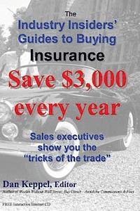 Dan Keppel - The Industry Insiders' Guides to Buying Insurance: : Save $3,000 every year, Häftad