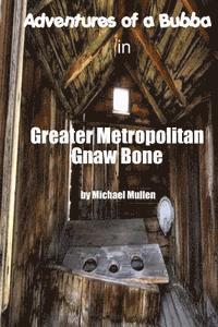 bokomslag Adventures of a Bubba in Greater Metropolitan Gnaw Bone