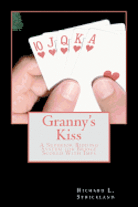 bokomslag Granny's Kiss: A Superior Bidding System for Bridge Scored With Imps