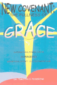 Timothy E. Pickering - New Covenant: The Fullness of Grace, Häftad