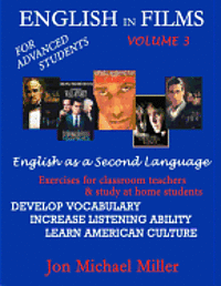 bokomslag English In Films Vol. 3: For Advanced Students--English as a Second Language: Exercises for classroom teachers & study at home students: develo