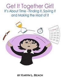 bokomslag Get It Together Girl!: It's About Time - Finding It, Saving It and Making the Most of It