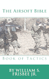 bokomslag The Airsoft Bible: Book of Tactics