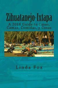 bokomslag Zihuatanejo-Ixtapa, A Guide to Casas, Camas, Comidas y Cosas