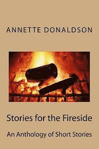 Annette Donaldson - Stories for the Fireside: A Anthology of Short Stories, Häftad