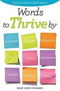 Mary Anne Dorward - Words to Thrive By: Powerful Stories of Courage and Hope, Häftad