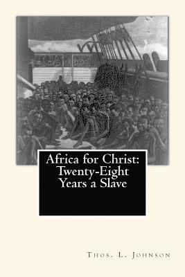 bokomslag Africa for Christ: Twenty-Eight Years a Slave