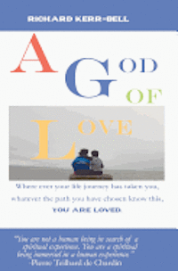 A God of Love: Where ever your journey has taken you, what ever you have done or not done, you are well loved! 1