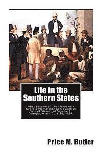 bokomslag Life in the Southern States: What Became of the Slaves on A Georgia Plantation? Great Auction Sale of Slaves, at Savannah, Georgia, March 2d & 3d,