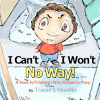 bokomslag I Can't, I Won't, No Way!: A Book For Children Who Refuse to Poop