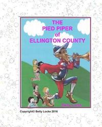 bokomslag The Pied Piper of Ellington County: a modern Pied Piper Story
