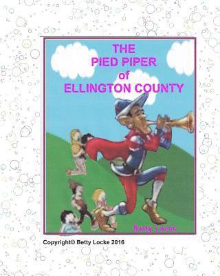 Betty Locke - The Pied Piper of Ellington County: a modern Pied Piper Story, Häftad. Tillgänglighet: Lägg i varukorg