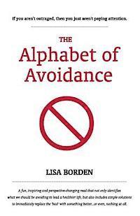 bokomslag The Alphabet of Avoidance: Simple solutions to immediately replace 'bad' habits with something better...or even, nothing at all.