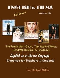bokomslag English in Films Volume 10 A Potpourri: The Family Man, Ghost, The Stepford Wives, Good Will Hunting, A Time to Kill English as a Second Language Exer