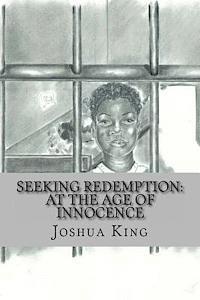 Joshua King - Seeking Redemption: At the Age of Innocence, Häftad