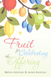 bokomslag Fruit for Celebrating the Offering