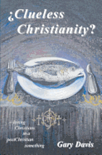 bokomslag Clueless Christianity?: loving Christians in a postChristian something