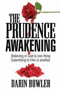 The Prudence Awakening: Believing In God Is One Thing. Submitting To Him Is Another.