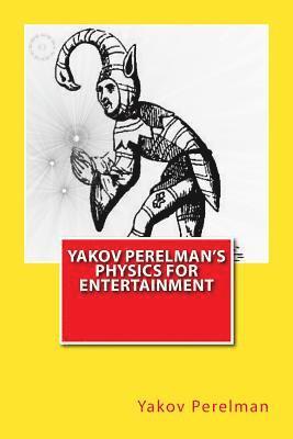 Yakov Perelman's Physics For Entertainment 1