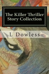 bokomslag The Killer Thriller Story Collection: and a few that you already know by heart