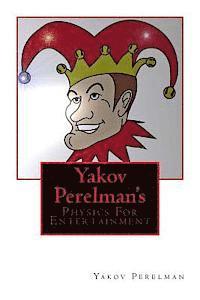 Yakov Perelman's: Physics For Entertainment 1