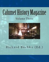 bokomslag Calumet History Magazine: Volume Three
