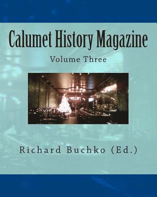 Calumet History Magazine: Volume Three 1