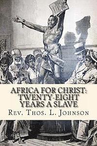 Rev Thos L. Johnson - Africa for Christ: Twenty-Eight Years a Slave, Häftad