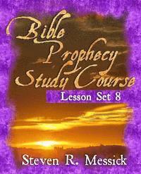 bokomslag Bible Prophecy Study Course - Lesson Set 8