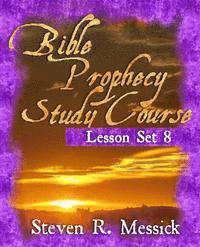 Steven R. Messick - Bible Prophecy Study Course - Lesson Set 8, Häftad
