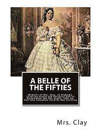 bokomslag A Belle of the Fifties: Memoirs of Mrs. Clay, of Alabama, Covering Social and Political Life in Washington and the South, 1853-66. Put Into Na