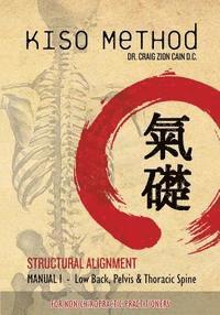 bokomslag Kiso Method(TM) Structural Alignment Manual I For Non-Chiropractic Practitioners: Low Back, Pelvis, Thoracic Spine