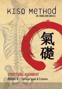 bokomslag Kiso Method(TM) Structural Alignment Manual II For Non-Chiropractic Practitioners: Cervical Spine & Cranium