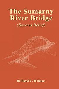 The Sumarny River Bridge: Beyond Belief 1