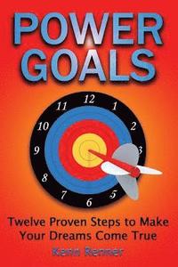 bokomslag Power Goals: Twelve Proven Steps to Make Your Dreams Come True