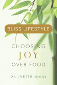 bokomslag Bliss Lifestyle: Choosing Joy Over Food