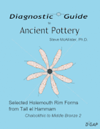 bokomslag Diagnostic Guide to Ancient Pottery: Selected Holemouth Rim Forms from Tall el Hammam: Chalcolithic to Middle Bronze 2
