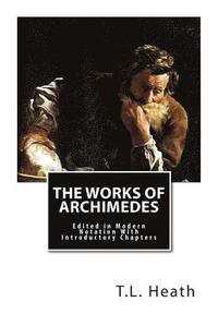 bokomslag The Works of Archimedes: Edited in Modern Notation With Introductory Chapters