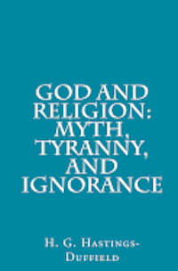 bokomslag God and Religion: Myth, Tyranny, and Ignorance