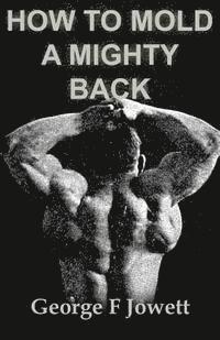 bokomslag How to Mold a Mighty Back: (Original Version, Restored)