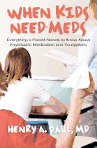 bokomslag When Kids Need Meds: Everything a Parent Needs to Know About Psychiatric Medication and Youngsters