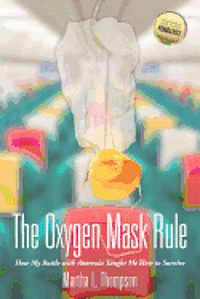 bokomslag The Oxygen Mask Rule: How My Battle with Anorexia Taught Me How to Survive
