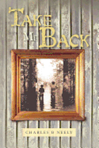 Charles B. Neely - Take Me Back, Häftad